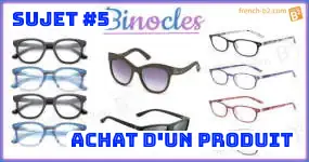 TEF preparation , Section B , ENTRAINEMENT DÉTAILLÉ, Sujet #5 : Acheter un produit (Binocles)