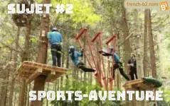 ENTRAINEMENT DÉTAILLÉ, Sujet #2 : Sports-Aventure