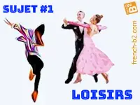 TEF Section B : ENTRAINEMENT DÉTAILLÉ, Sujet #1 : loisirs